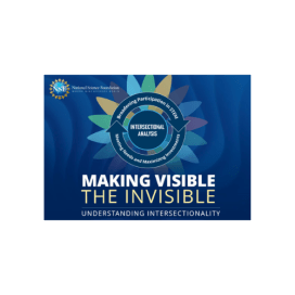 image contains a blue background with a cycle in the middle with the text "Broadening Participation in STEM: Meeting Needs and Maximizing Investments." Background behind the cycle are alternating petals in blue, green, yellow, and black. Text at the bottom of the image reads "Making Visible the Invisible: Understanding Intersectionality"